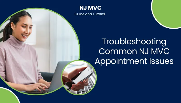 Troubleshooting Common NJ MVC Appointment Issues